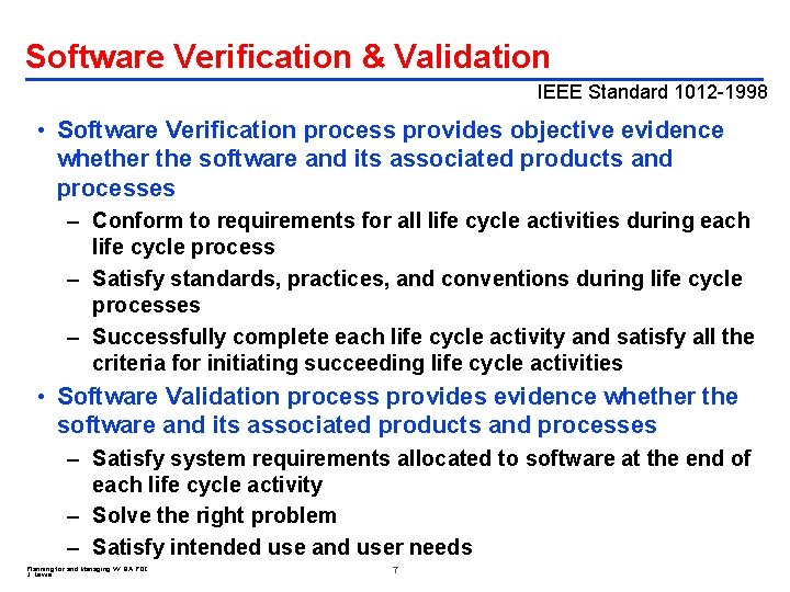 Software Verification & Validation IEEE Standard 1012 -1998 • Software Verification process provides objective