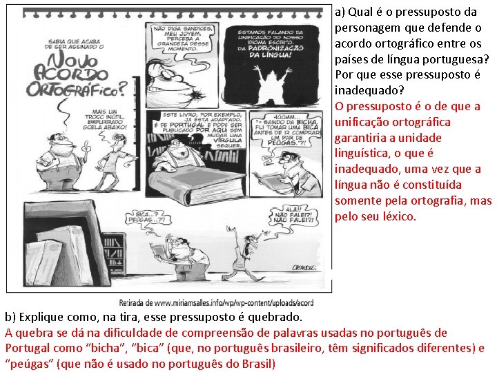 a) Qual é o pressuposto da personagem que defende o acordo ortográfico entre os a) Qual é o pressuposto da personagem que defende o acordo ortográfico entre os