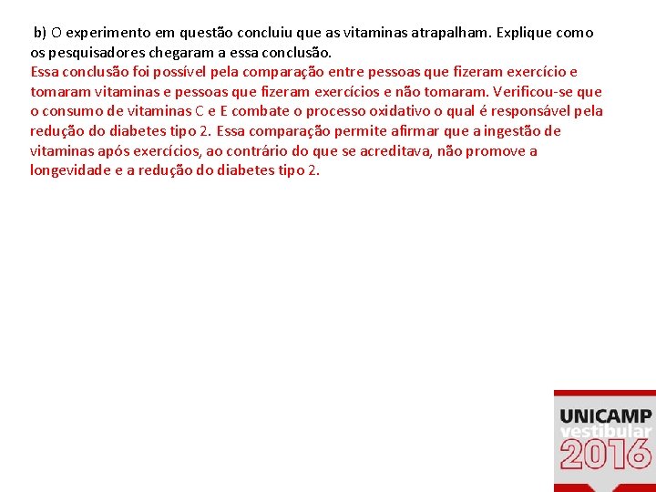 b) O experimento em questão concluiu que as vitaminas atrapalham. Explique como os b) O experimento em questão concluiu que as vitaminas atrapalham. Explique como os