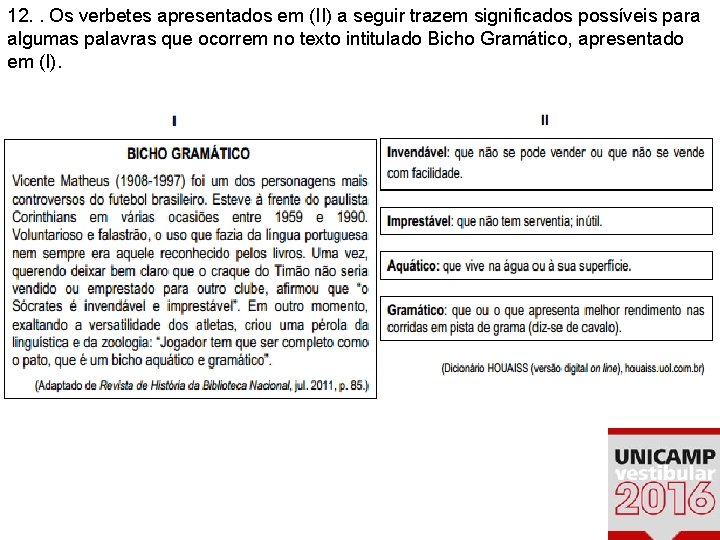 12. . Os verbetes apresentados em (II) a seguir trazem significados possíveis para algumas 12. . Os verbetes apresentados em (II) a seguir trazem significados possíveis para algumas