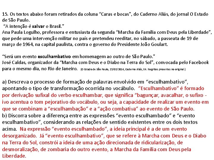 15. Os textos abaixo foram retirados da coluna “Caras e bocas”, do Caderno Aliás, 15. Os textos abaixo foram retirados da coluna “Caras e bocas”, do Caderno Aliás,