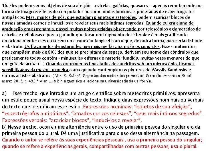 16. Eles podem ver os objetos de sua afeição – estrelas, galáxias, quasares – 16. Eles podem ver os objetos de sua afeição – estrelas, galáxias, quasares –