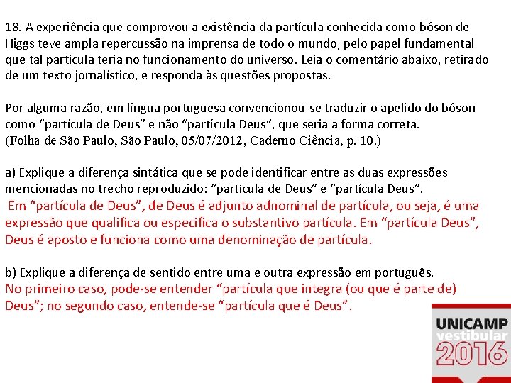 18. A experiência que comprovou a existência da partícula conhecida como bóson de Higgs 18. A experiência que comprovou a existência da partícula conhecida como bóson de Higgs