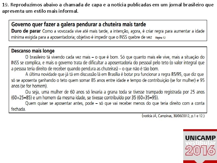 19. Reproduzimos abaixo a chamada de capa e a notícia publicadas em um jornal 19. Reproduzimos abaixo a chamada de capa e a notícia publicadas em um jornal