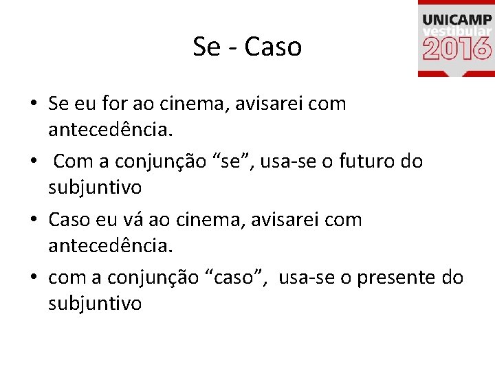 Se - Caso • Se eu for ao cinema, avisarei com antecedência. • Com Se - Caso • Se eu for ao cinema, avisarei com antecedência. • Com