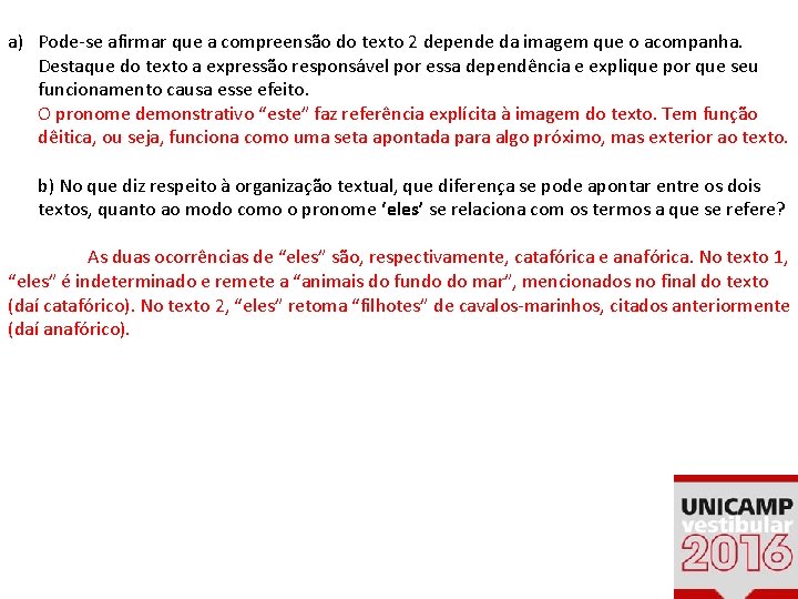 a) Pode-se afirmar que a compreensão do texto 2 depende da imagem que o a) Pode-se afirmar que a compreensão do texto 2 depende da imagem que o