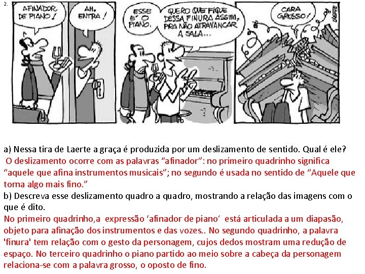 2. a) Nessa tira de Laerte a graça é produzida por um deslizamento de 2. a) Nessa tira de Laerte a graça é produzida por um deslizamento de