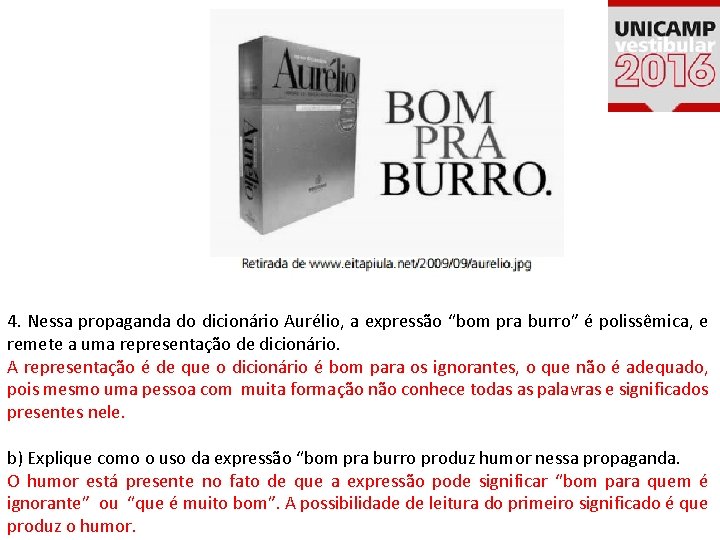 4. Nessa propaganda do dicionário Aurélio, a expressão “bom pra burro” é polissêmica, e 4. Nessa propaganda do dicionário Aurélio, a expressão “bom pra burro” é polissêmica, e