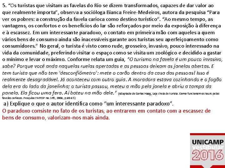 5. “Os turistas que visitam as favelas do Rio se dizem transformados, capazes de 5. “Os turistas que visitam as favelas do Rio se dizem transformados, capazes de