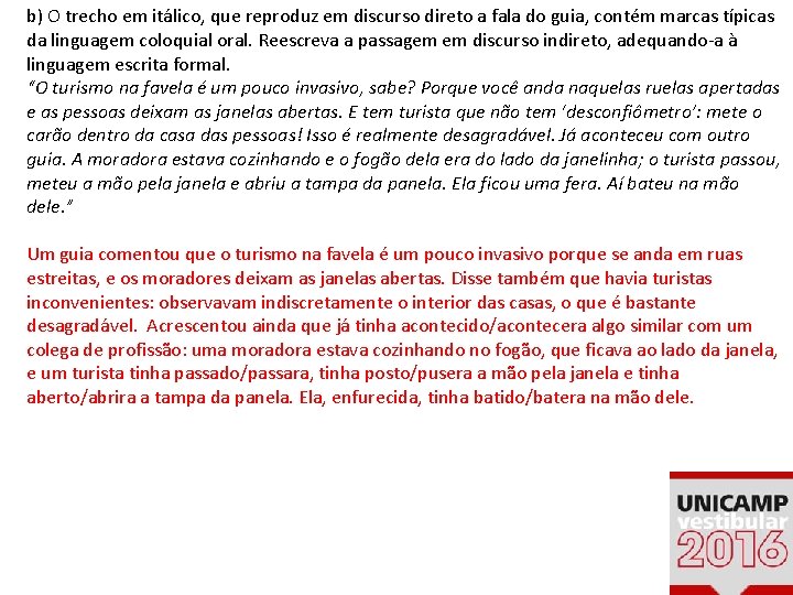 b) O trecho em itálico, que reproduz em discurso direto a fala do guia, b) O trecho em itálico, que reproduz em discurso direto a fala do guia,