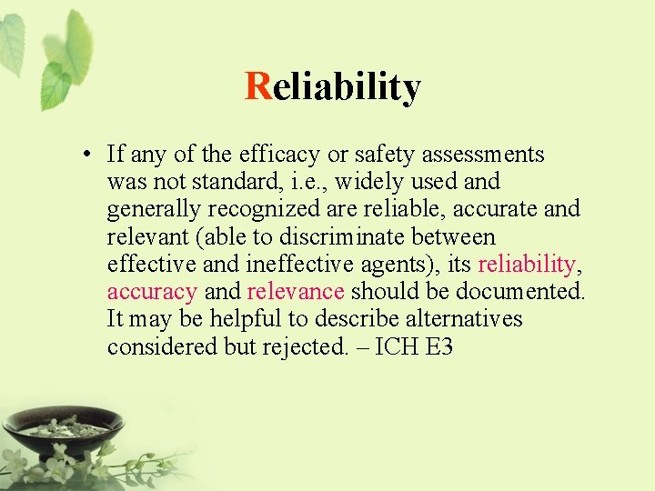 Reliability • If any of the efficacy or safety assessments was not standard, i.