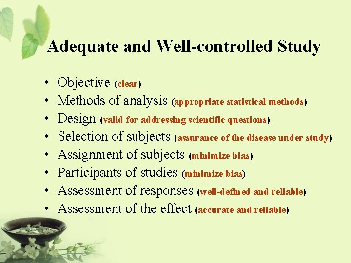 Adequate and Well-controlled Study • • Objective (clear) Methods of analysis (appropriate statistical methods)