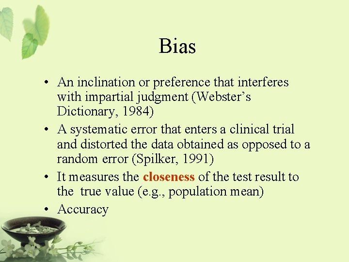 Bias • An inclination or preference that interferes with impartial judgment (Webster’s Dictionary, 1984)