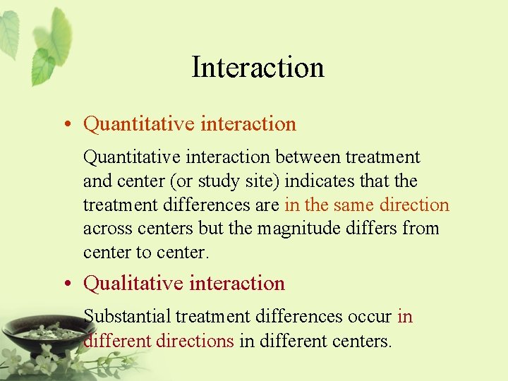 Interaction • Quantitative interaction between treatment and center (or study site) indicates that the