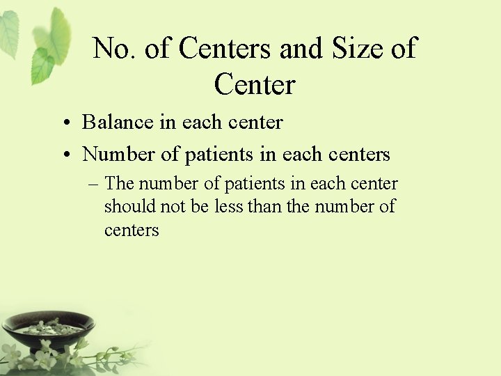 No. of Centers and Size of Center • Balance in each center • Number