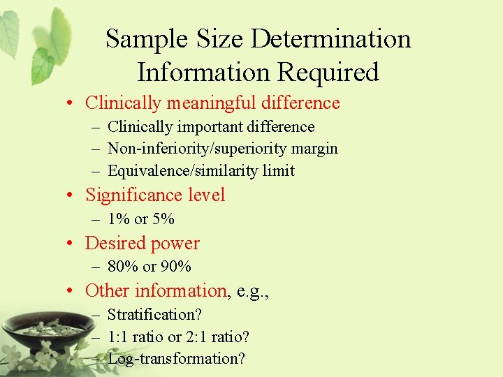 Sample Size Determination Information Required • Clinically meaningful difference – Clinically important difference –