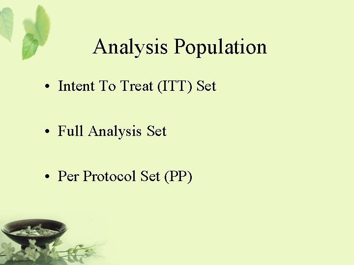 Analysis Population • Intent To Treat (ITT) Set • Full Analysis Set • Per