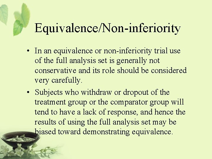 Equivalence/Non-inferiority • In an equivalence or non-inferiority trial use of the full analysis set