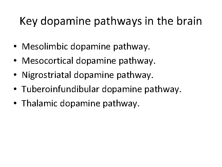 Key dopamine pathways in the brain • • • Mesolimbic dopamine pathway. Mesocortical dopamine