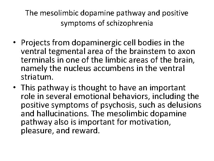 The mesolimbic dopamine pathway and positive symptoms of schizophrenia • Projects from dopaminergic cell
