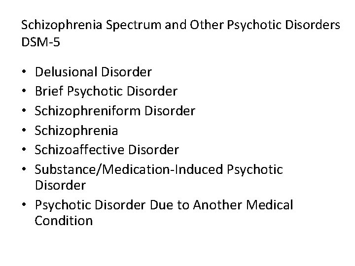 Schizophrenia Spectrum and Other Psychotic Disorders DSM-5 Delusional Disorder Brief Psychotic Disorder Schizophreniform Disorder
