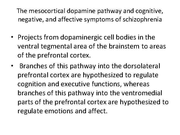 The mesocortical dopamine pathway and cognitive, negative, and affective symptoms of schizophrenia • Projects