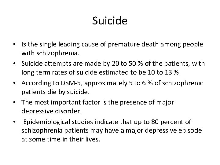 Suicide • Is the single leading cause of premature death among people with schizophrenia.