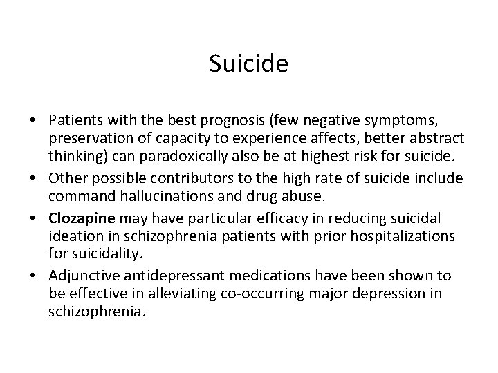 Suicide • Patients with the best prognosis (few negative symptoms, preservation of capacity to