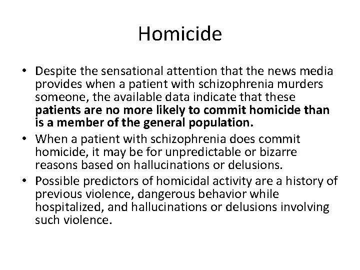 Homicide • Despite the sensational attention that the news media provides when a patient