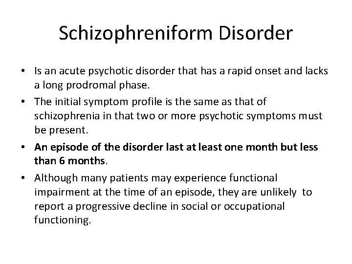 Schizophreniform Disorder • Is an acute psychotic disorder that has a rapid onset and