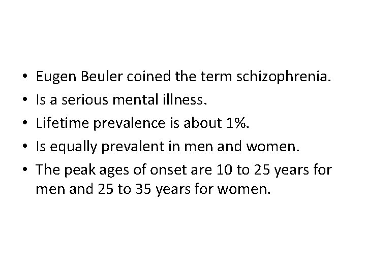  • • • Eugen Beuler coined the term schizophrenia. Is a serious mental