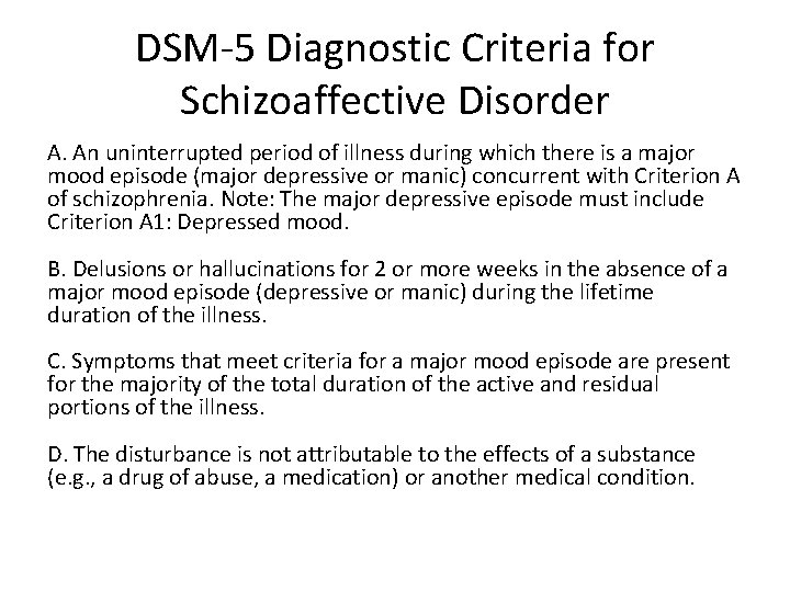 DSM-5 Diagnostic Criteria for Schizoaffective Disorder A. An uninterrupted period of illness during which