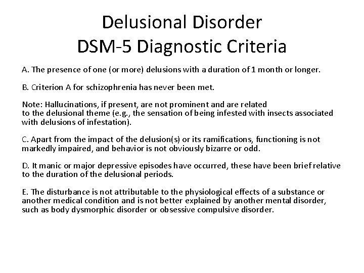 Delusional Disorder DSM-5 Diagnostic Criteria A. The presence of one (or more) delusions with