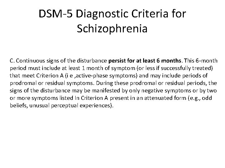 DSM-5 Diagnostic Criteria for Schizophrenia C. Continuous signs of the disturbance persist for at