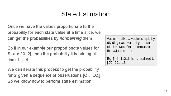 State Estimation Once we have the values proportionate to the probability for each state