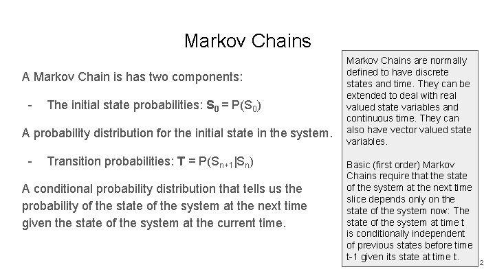 Markov Chains A Markov Chain is has two components: - The initial state probabilities: