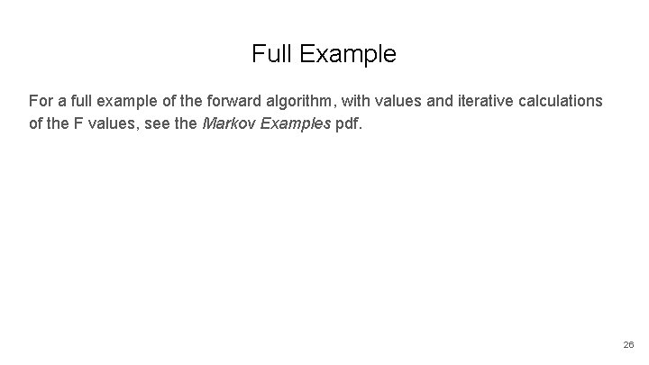 Full Example For a full example of the forward algorithm, with values and iterative