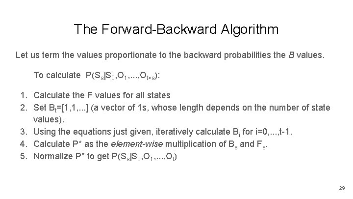 The Forward-Backward Algorithm Let us term the values proportionate to the backward probabilities the