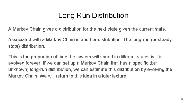 Long Run Distribution A Markov Chain gives a distribution for the next state given