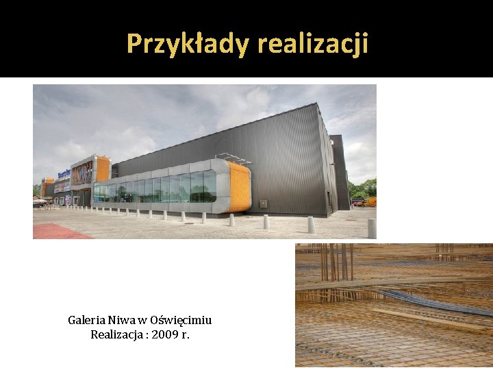 Przykłady realizacji Galeria Niwa w Oświęcimiu Realizacja : 2009 r. 