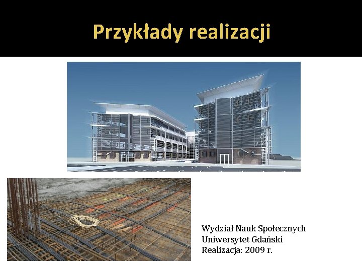 Przykłady realizacji Wydział Nauk Społecznych Uniwersytet Gdański Realizacja: 2009 r. 