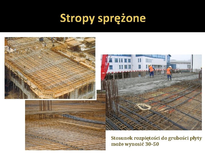 Stropy sprężone Stosunek rozpiętości do grubości płyty może wynosić 30 -50 