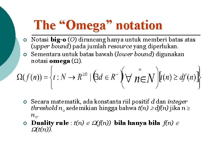 The “Omega” notation ¡ ¡ Notasi big-o (O) dirancang hanya untuk memberi batas (upper