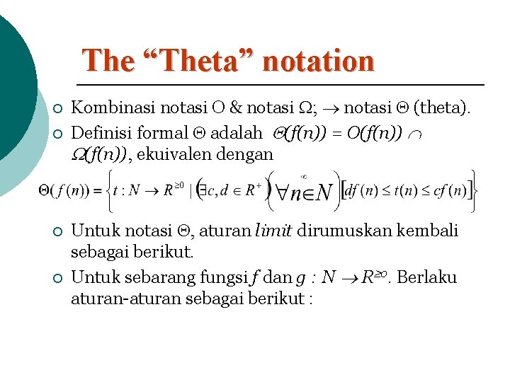 The “Theta” notation ¡ ¡ Kombinasi notasi O & notasi ; notasi (theta). Definisi