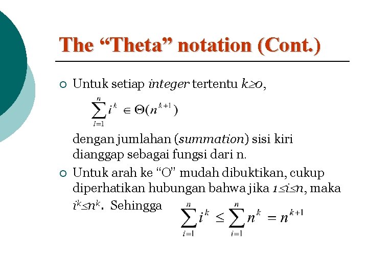 The “Theta” notation (Cont. ) ¡ Untuk setiap integer tertentu k 0, ¡ dengan