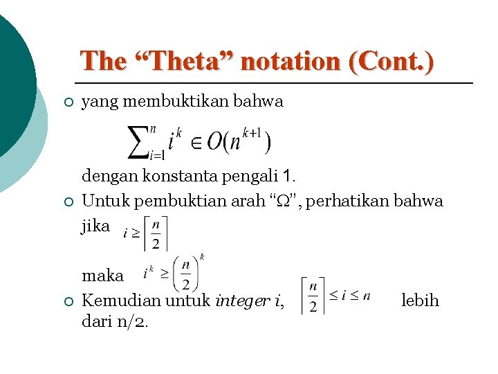 The “Theta” notation (Cont. ) ¡ yang membuktikan bahwa ¡ dengan konstanta pengali 1.