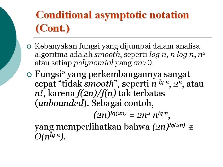 Conditional asymptotic notation (Cont. ) ¡ Kebanyakan fungsi yang dijumpai dalam analisa algoritma adalah