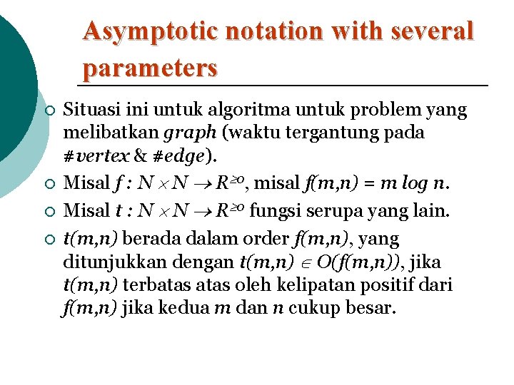 Asymptotic notation with several parameters ¡ ¡ Situasi ini untuk algoritma untuk problem yang