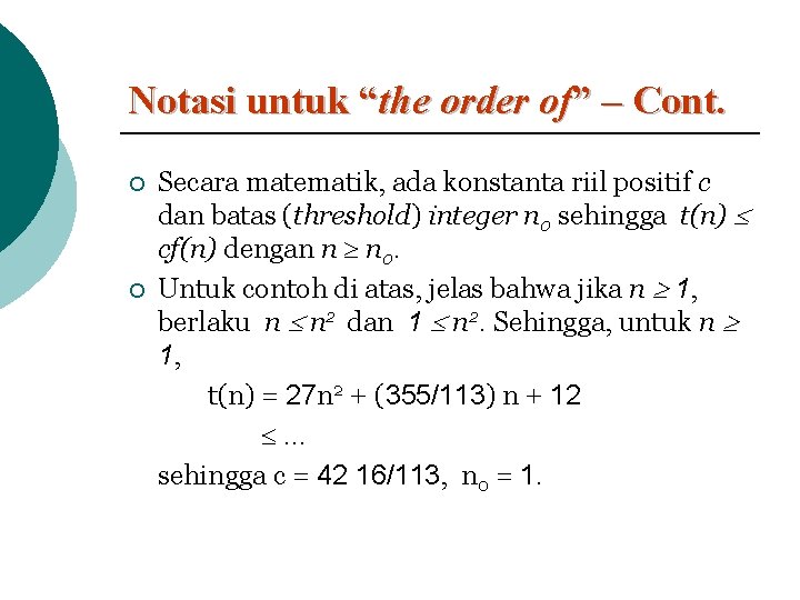 Notasi untuk “the order of” – Cont. ¡ ¡ Secara matematik, ada konstanta riil