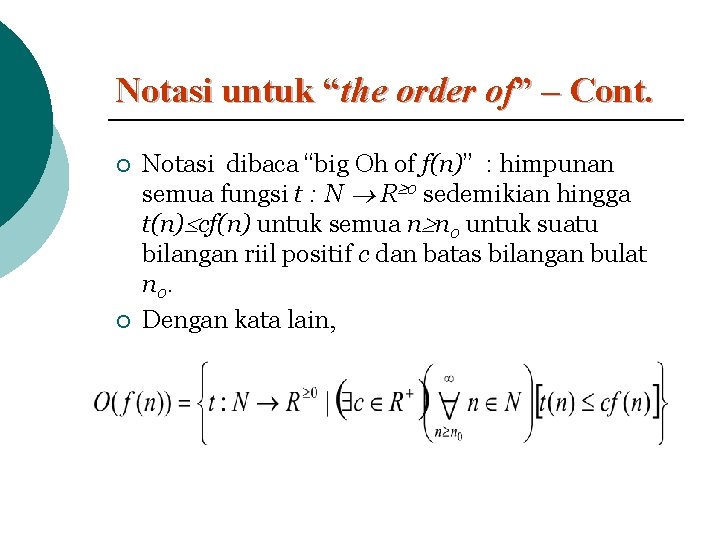 Notasi untuk “the order of” – Cont. ¡ ¡ Notasi dibaca “big Oh of